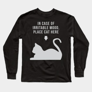 In Case of Irritable Mood, Place Cat Here Long Sleeve T-Shirt